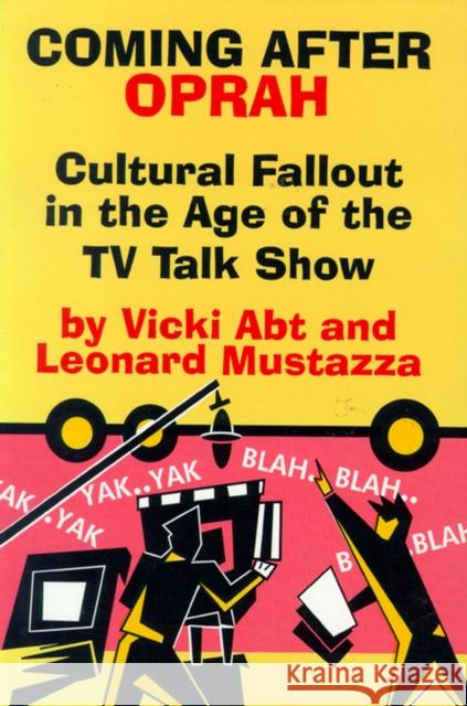 Coming After Oprah: Cultural Fallout in the Age of the TV Talk Show Abt, Vicki 9780879727529 Bowling Green University Popular Press - książka