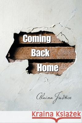 Coming Back Home Alaina Justice 9781664185456 Xlibris Us - książka