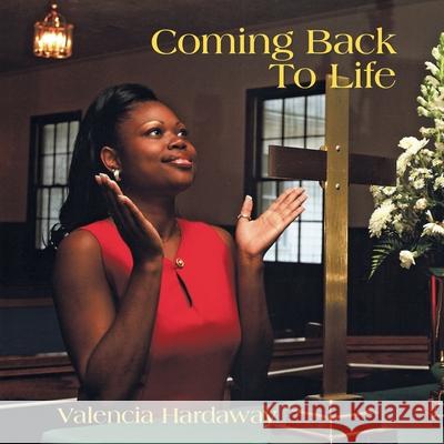 Coming Back To Life Valencia Hardaway 9781456758134 AuthorHouse - książka