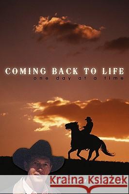 Coming Back to Life: One Day at a Time Compton, Raymond E. 9781434332578 Authorhouse - książka