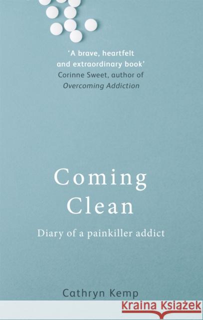 Coming Clean: Diary of a Painkiller Addict Cathryn Kemp 9780749958077 Piatkus - książka