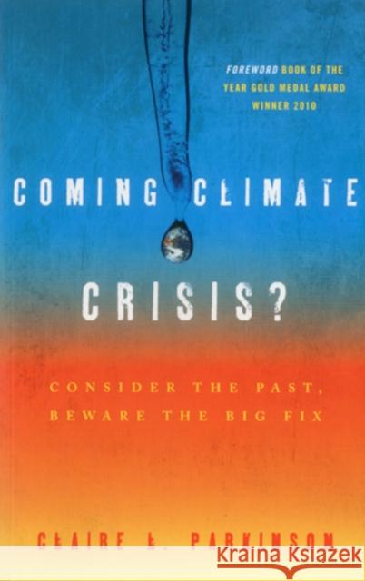 Coming Climate Crisis?: Consider the Past, Beware the Big Fix Parkinson, Claire L. 9781442213265  - książka