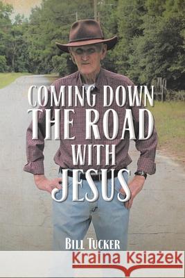 Coming Down the Road with Jesus Bill Tucker 9781098042301 Christian Faith - książka