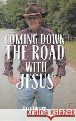 Coming Down the Road with Jesus Bill Tucker 9781098042318 Christian Faith - książka