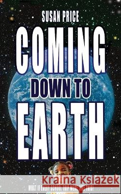 Coming Down To Earth Susan Price   9798385971084 Independently Published - książka