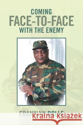Coming Face-To-Face with the Enemy Franklyn Rolle 9781493124879 Xlibris Corporation - książka