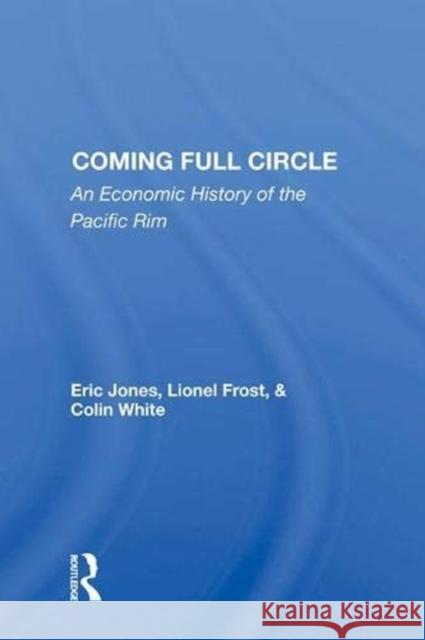Coming Full Circle: An Economic History of the Pacific Rim Jones, Eric 9780367004187 Taylor and Francis - książka