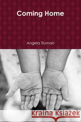 Coming Home Angela Truman 9781329673038 Lulu.com - książka