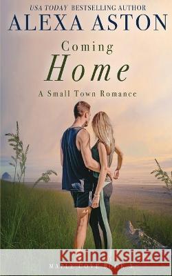 Coming Home Alexa Aston   9781648392627 Oliver-Heber Books - książka