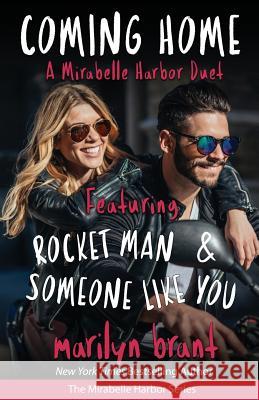 Coming Home: A Mirabelle Harbor Duet featuring Rocket Man and Someone Like You (Mirabelle Harbor, Book 6) Brant, Marilyn 9780998396439 Twelfth Night Publishing - książka