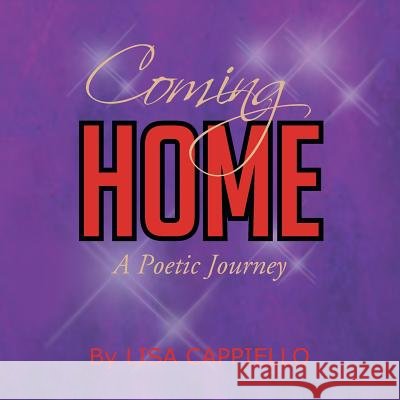 Coming Home: A Poetic Journey Lisa Cappiello 9781493107360 Xlibris Corporation - książka
