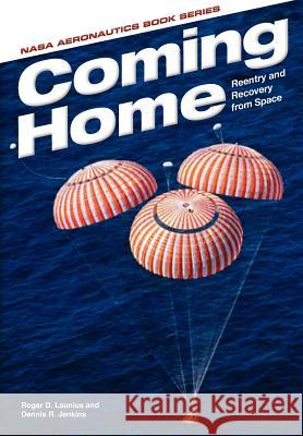 Coming Home: Reentry and Recovery From Space Launius, Roger D. 9781782662259 Military Bookshop - książka