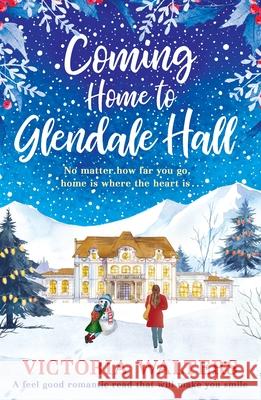 Coming Home to Glendale Hall: A feel good romantic novel that will make you smile Victoria Walters 9781788636070 Canelo - książka