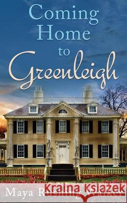 Coming Home to Greenleigh: Hardcover Edition Maya Rushing Walker 9781732515895 Apollo Grannus Books - książka