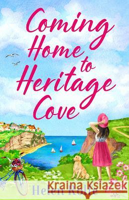 Coming Home to Heritage Cove Rolfe, Helen 9781804155653 Boldwood Books Ltd - książka