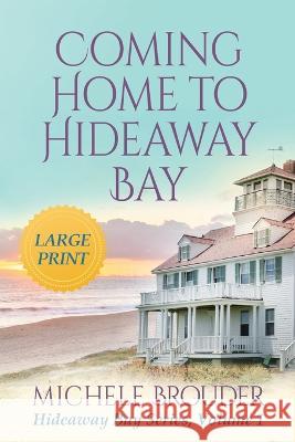 Coming Home to Hideaway Bay (Large Print) Brouder Jessica Peirce  9781914476679 Michele Brouder - książka