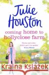 Coming Home to Holly Close Farm Julie Houston 9781035905317 Bloomsbury Publishing PLC