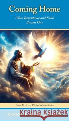 Coming Home: When Repentance and Faith Become One Kenneth Harold Baker 9781662969256 Gatekeeper Press - książka