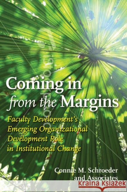 Coming in from the Margins: Faculty Development's Emerging Organizational Development Role in Institutional Change Schroeder, Connie 9781579223625 Stylus Publishing (VA) - książka