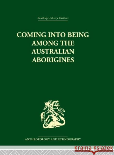 Coming into Being Among the Australian Aborigines : The procreative beliefs of the Australian Aborigines Ashley Montagu Montagu Ashley 9780415330589 Routledge - książka