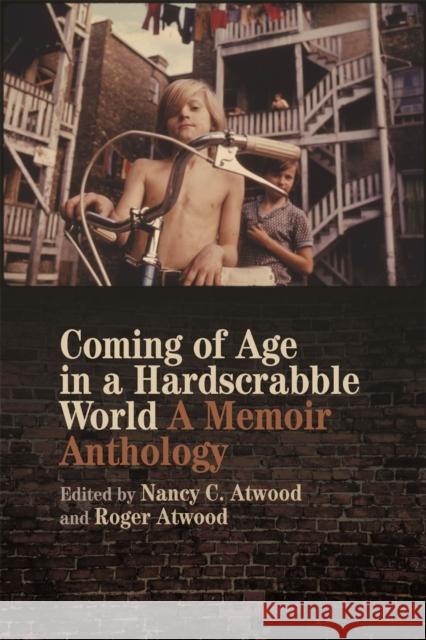 Coming of Age in a Hardscrabble World: A Memoir Anthology Nancy C. Atwood Roger Atwood 9780820355320 University of Georgia Press - książka