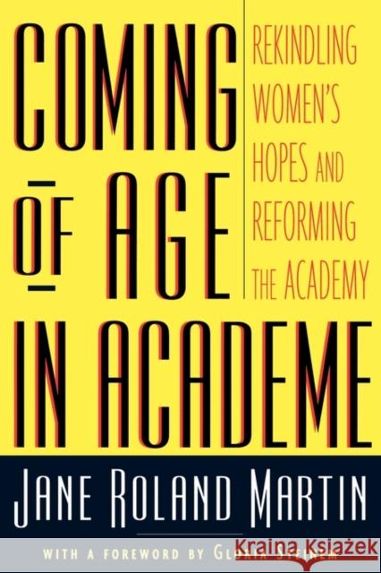 Coming of Age in Academe: Rekindling Women's Hopes and Reforming the Academy Martin, Jane Roland 9780415924887 Routledge - książka