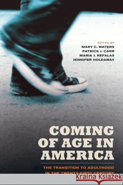 Coming of Age in America: The Transition to Adulthood in the Twenty-First Century Waters, Mary C. 9780520270923 University of California Press - książka