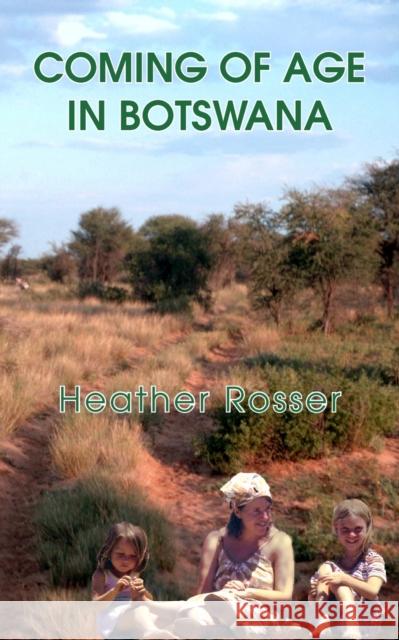 Coming of Age in Botswana Heather Rosser 9781803690155 New Generation Publishing - książka