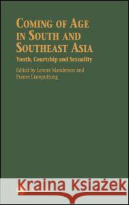 Coming of Age in South and Southeast Asia: Youth, Courtship and Sexuality Manderson, Lenore 9780700713998 Taylor & Francis - książka