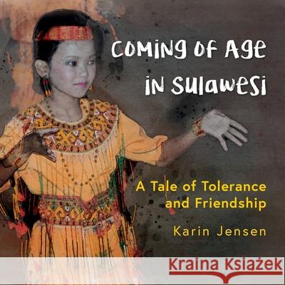 Coming of Age in Sulawesi: A Tale of Tolerance and Friendship Karin Jensen 9781737483908 Readtodiscover - książka