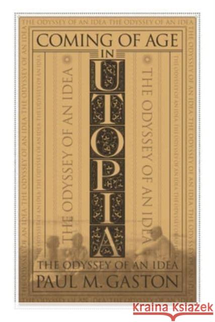 Coming of Age in Utopia: The Odyssey of an Idea Paul M. Gaston 9781588382252 NewSouth - książka