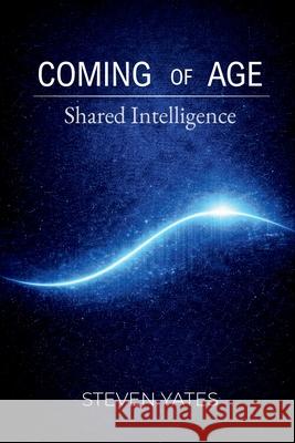 Coming of Age: Shared Intelligence Steven Yates 9789819453597 Steven Yates - książka