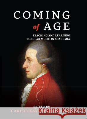 Coming of Age: Teaching and Learning Popular Music in Academia Carlos Rodriguez 9781607853831 Michigan Publishing Services - książka