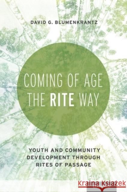 Coming of Age the RITE Way: Youth and Community Development Through Rites of Passage David Blumenkrantz 9780190297336 Oxford University Press, USA - książka