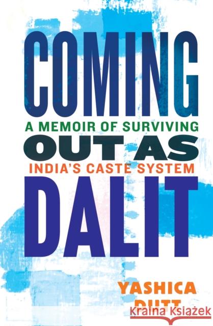 Coming Out as Dalit Yashica Dutt 9780807045282 Beacon Press - książka