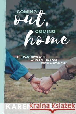 Coming Out Coming Home: The story of the pastor's wife who fell in love with a woman Karen Petersen 9781990966941 Tw Publishers - książka