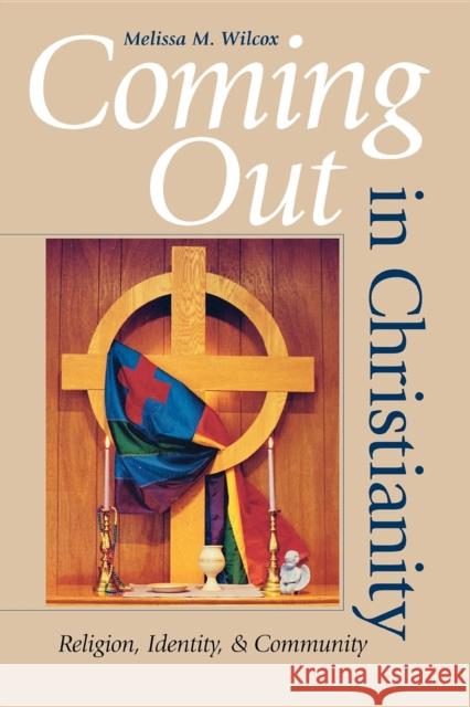 Coming Out in Christianity: Religion, Identity, and Community Wilcox, Melissa M. 9780253216199 Indiana University Press - książka