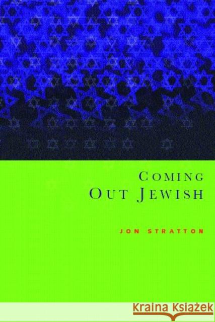 Coming Out Jewish: Constructing Ambivalent Identities Stratton, Jon 9780415222082 Routledge - książka