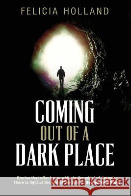 Coming Out of a Dark Place: Stories that offer hope in the midst of despair There is light at the end of the tunnel... See yourself free! Badger, Sonia 9781974315062 Createspace Independent Publishing Platform - książka