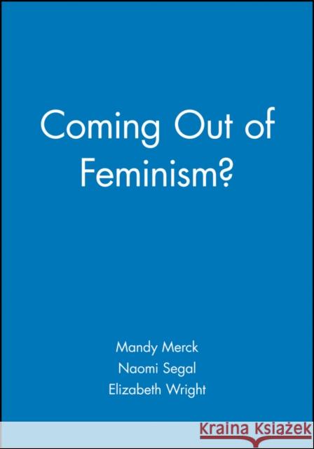Coming Out of Feminism? Mandy Merck Elizabeth Wright Naomi Segal 9781557867025 Blackwell Publishers - książka