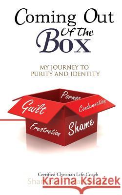 Coming Out Of The Box: My Journey to Purity and Identity Shaniece F. Wauchope 9781949343465 Dayelight Publishers - książka