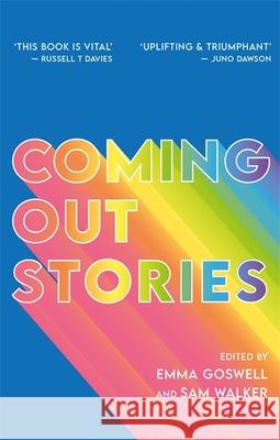 Coming Out Stories: Personal Experiences of Coming Out from Across the LGBTQ+ Spectrum Emma Goswell Sam Walker Tim Sigsworth Mbe 9781787754959 Jessica Kingsley Publishers - książka