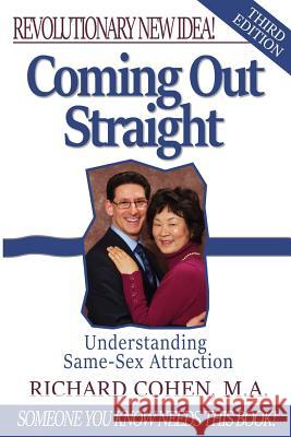 Coming Out Straight: Understanding Same-Sex Attraction Richard Cohen (University of California,   9780963705884 Path - książka