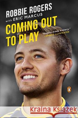 Coming Out to Play Robbie Rogers Eric Marcus 9780143126614 Penguin Books - książka