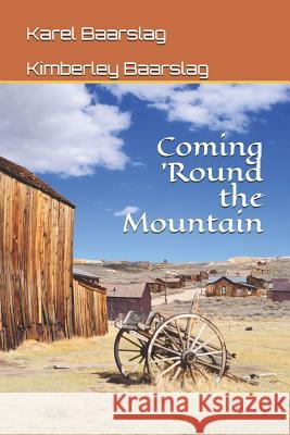 Coming 'round the Mountain Kimberly Baarslag Sarah Lachise Karel Baarslag 9781724129093 Independently Published - książka