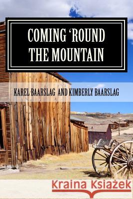 Coming 'round the Mountain Karel Baarslag Kimberly Baarslag Karel Baarslag 9781726194792 Createspace Independent Publishing Platform - książka