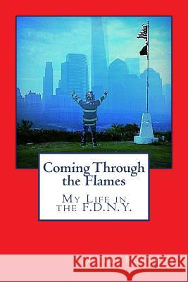 Coming Through the Flames: My Life in the F.D.N.Y. Chris Edwards Linda Cotter Lucas 9780692743003 Blinders Off Publishing - książka