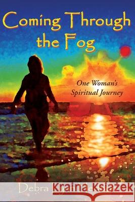 Coming Through the Fog : One Woman's Spiritual Journey Debra Lynn Heddon 9781587368721 Wheatmark - książka