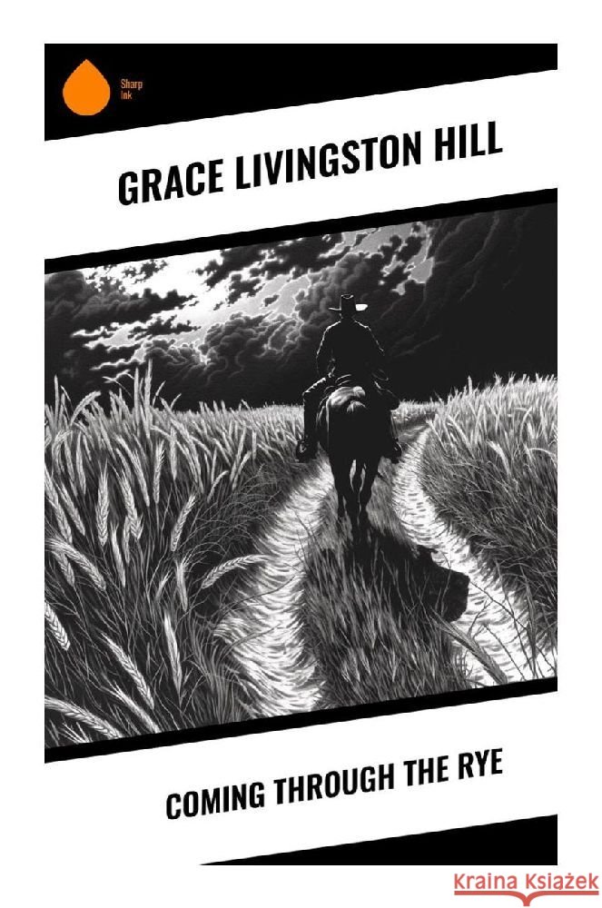 Coming Through the Rye Hill, Grace Livingston 9788028355944 Sharp Ink - książka