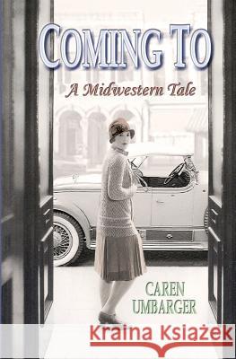 Coming To: A Midwestern Tale Umbarger, Caren 9781463786021 Createspace - książka